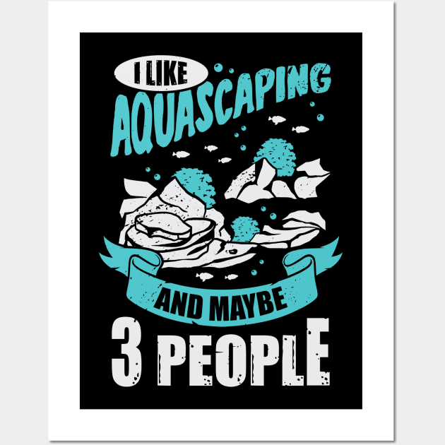 I Like Aquascaping And Maybe 3 People Wall Art by Dolde08